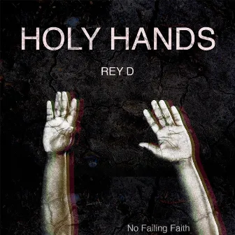 Holy Hands by Rey D