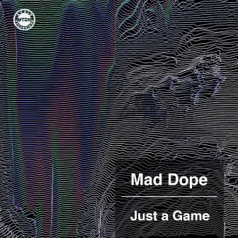 Just A Game by Mad Dope