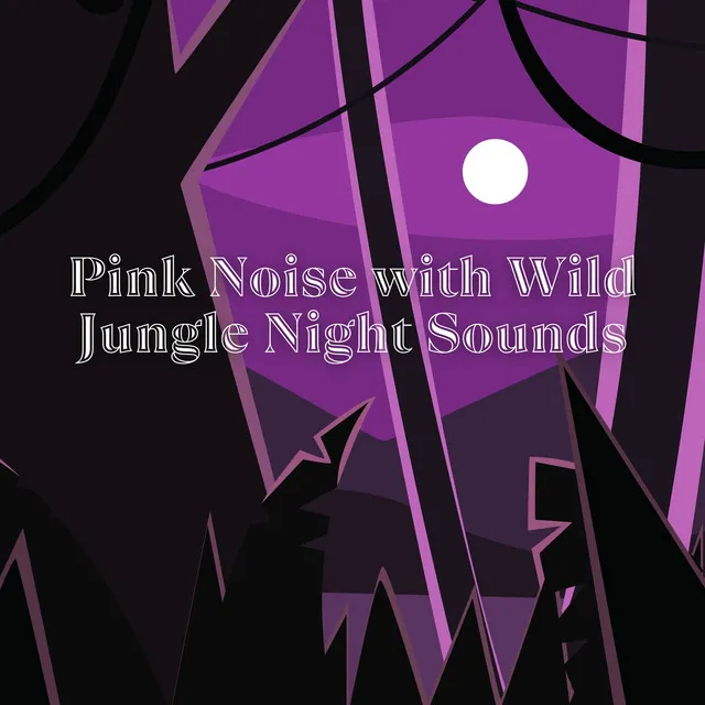 Pink Noise with Wild Jungle Night Sounds & the Forest, Loopable