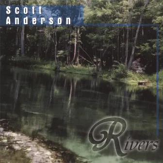 Rivers by Scott Anderson