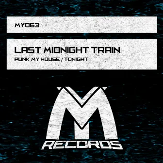 Punk My House / Tonight by Last Midnight Train