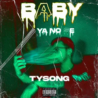 Baby Ya No Se by Tysong