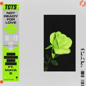 Not Ready For Love (feat. Maya B) by TCTS