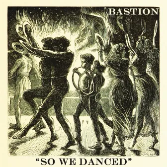 So We Danced by Bastion