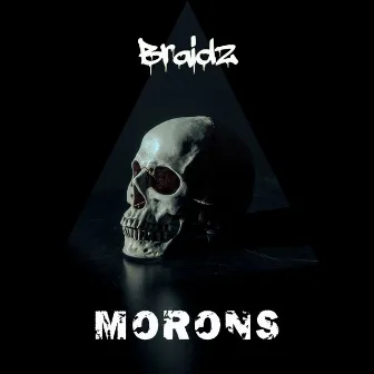 Morons by Braidz