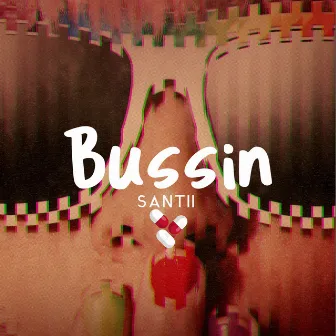 Bussin by Santii