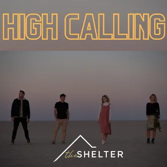 High Calling by The Shelter