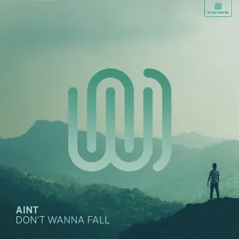 Don't Wanna Fall by AINT