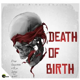 Death Of Birth by Danger Shayumthetho & K-zin Isgebengu