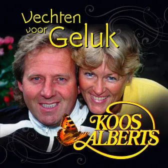 Vechten Voor Geluk by Koos Alberts