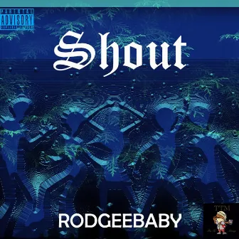 Shout by RodGeeBaby