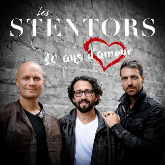 10 ans d'amour by Les Stentors