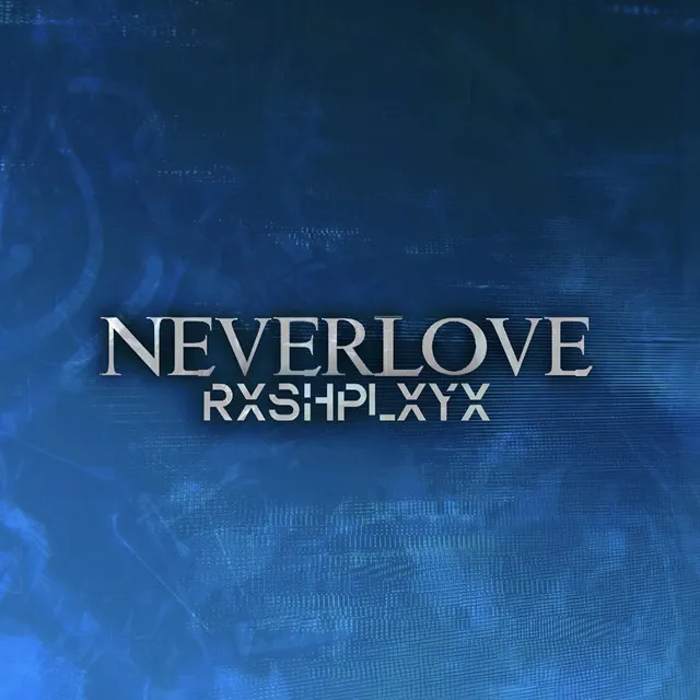 NEVERLOVE