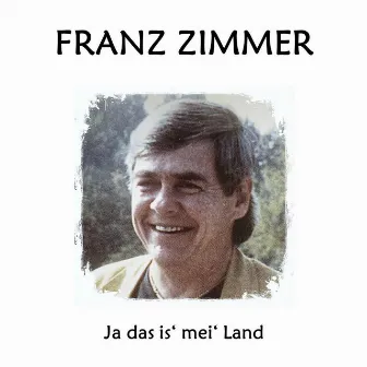 Ja das is’ mei’ Land by Franz Zimmer