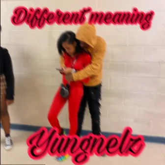 Different meaning by Yungnelz