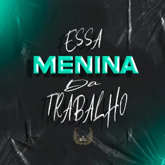 ESSA MENINA DA TRABALHO by MC SABA