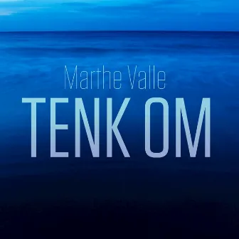 Tenk om (Radio Edit) by Marthe Valle