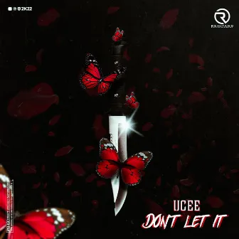 Don't Let It by Ucee