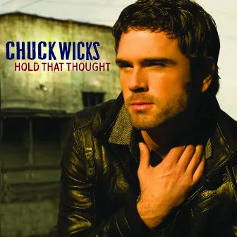 Hold That Thought by Chuck Wicks