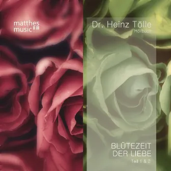 Blütezeit der Liebe (Teil 1 & 2 - Doppelalbum) - Gedichte von Heinz Tölle [Gelesen von Sabine Murza mit der Filmmusik von Ronny Matthes] by Sabine Murza