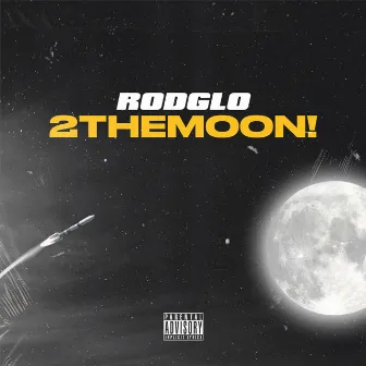 2THEMOON! by Rod Glo