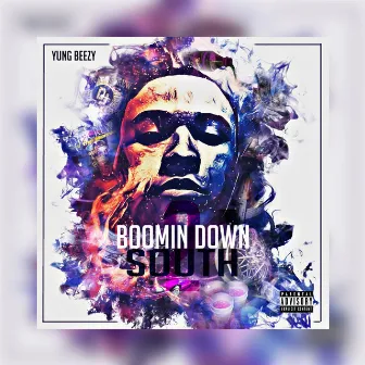 Boomin Down South by Yung Beezy