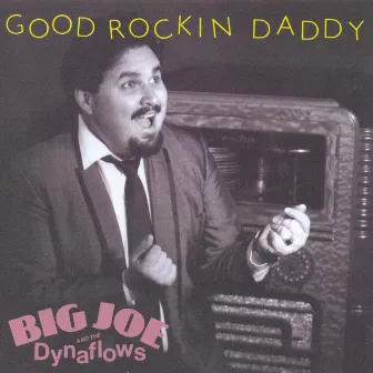 Good Rockin' Daddy by Big Joe & The Dynaflows