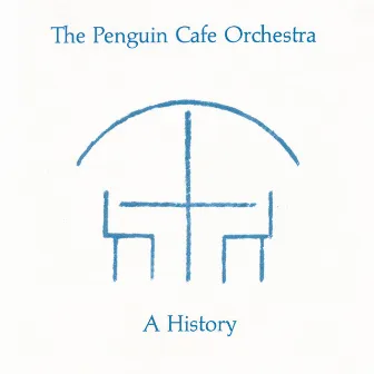 A History by Penguin Cafe Orchestra