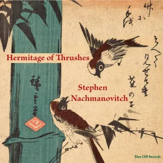 Hermitage of Thrushes by Stephen Nachmanovitch