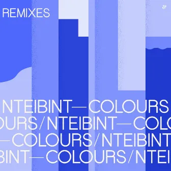 Colours (Remixes) by NTEIBINT