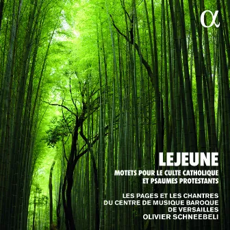 Lejeune: Motets pour le culte catholique et psaumes protestants (Alpha Collection) by Les Pages & Les Chantres du Centre de Musique Baroque de Versailles