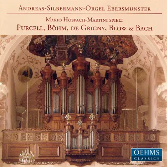 Purcell / Bohm / Grigny / Blow / Bach, J.S.: Organ Works by Mario Hospach-Martini