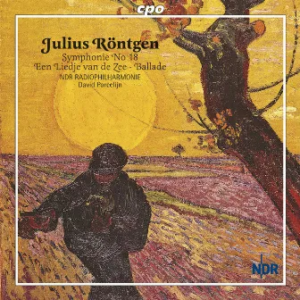 Rontgen, J.: Symphony No. 18 / 6 Old Netherlandish Dances / Ballade On A Norwegian Folk Song by Julius Röntgen