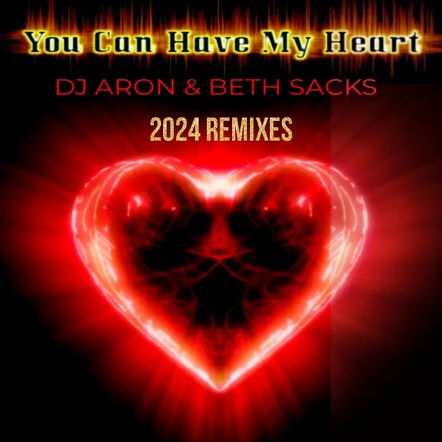 You Can Have My Heart 2024 Remixes