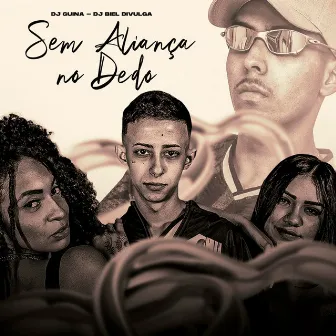 Sem Aliança no Dedo by Dj Biel Divulga