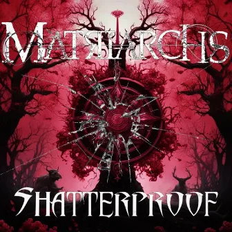 Shatterproof by Matriarchs