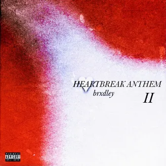 Heartbreak Anthem, II by Brxdley