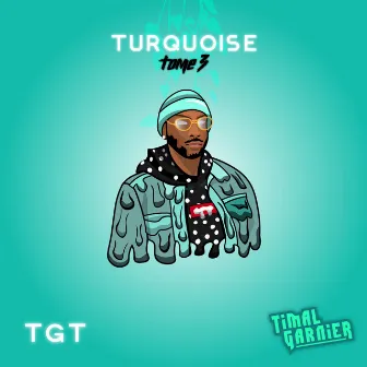 Turquoise TGT Tome 3 by Timal Garnier