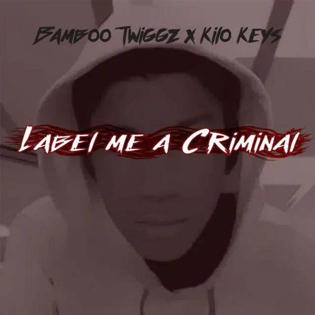 Label Me A Criminal