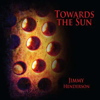 Towards the Sun by Jimmy Henderson