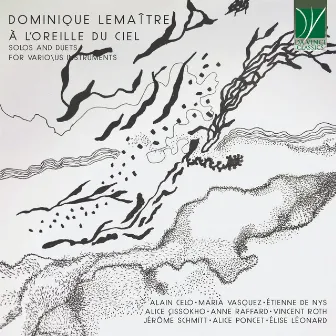 Dominique Lemaitre: A l’oreille du ciel (Solos and Duets for Various Instruments) by Dominique Lemaître