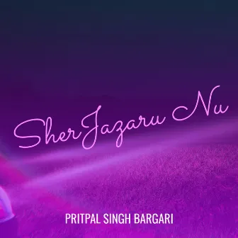 SherJazaru Nu by Pritpal Singh Bargari