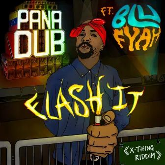 Flash It (X-Thing Riddim) by Pana Dub