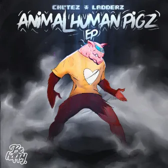 Animal Human Pigz (Remixes) by Chutez & Ladderz