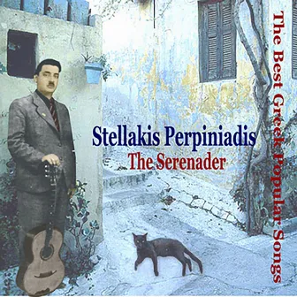 Stellakis Perpiniadis - The Serenader / The Best Greek Popular Songs by Stellakis Perpiniadis