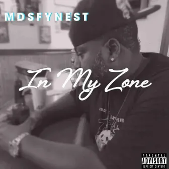 In My Zone by MDsFynest