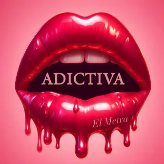 Adictiva by El Metra