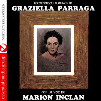 Recordando La Musica De Graziella Parraga (Digitally Remastered) by Marion Inclan