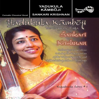 Yadukula Kamboji by Sankari Krishnan