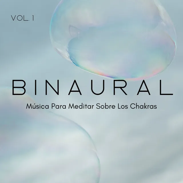 Binaural: Música Para Meditar Sobre Los Chakras Vol. 1